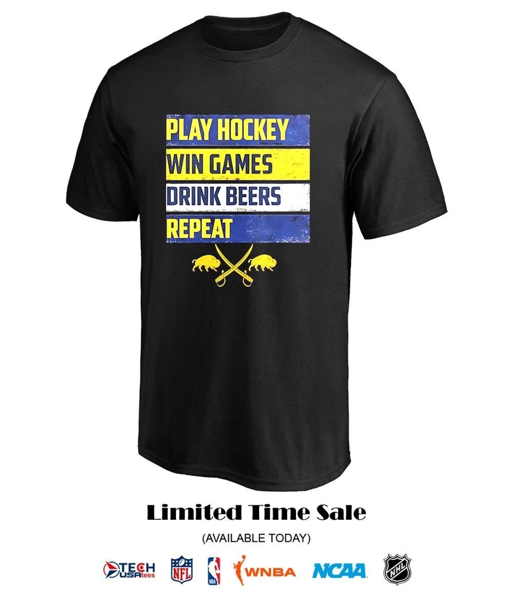 Buffalo Sabres play hockey win games drink beers repeat shirt