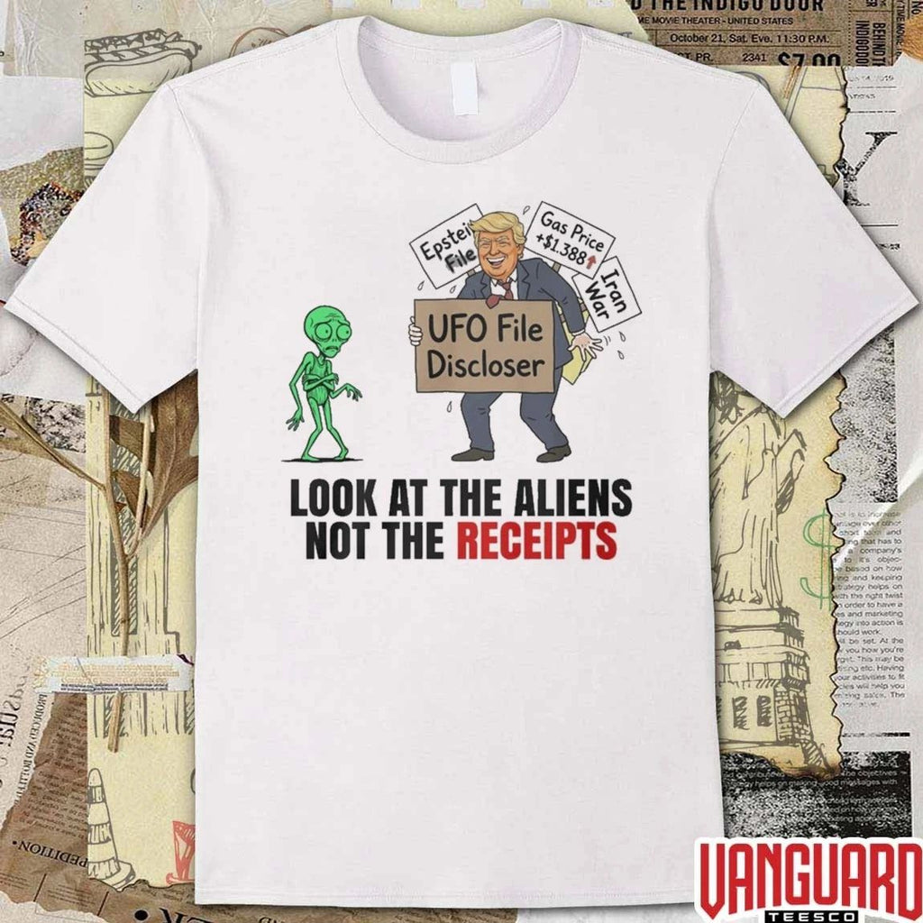 UFO File Discloser Look At The Aliens Not The Receipts 2026 t-shirt