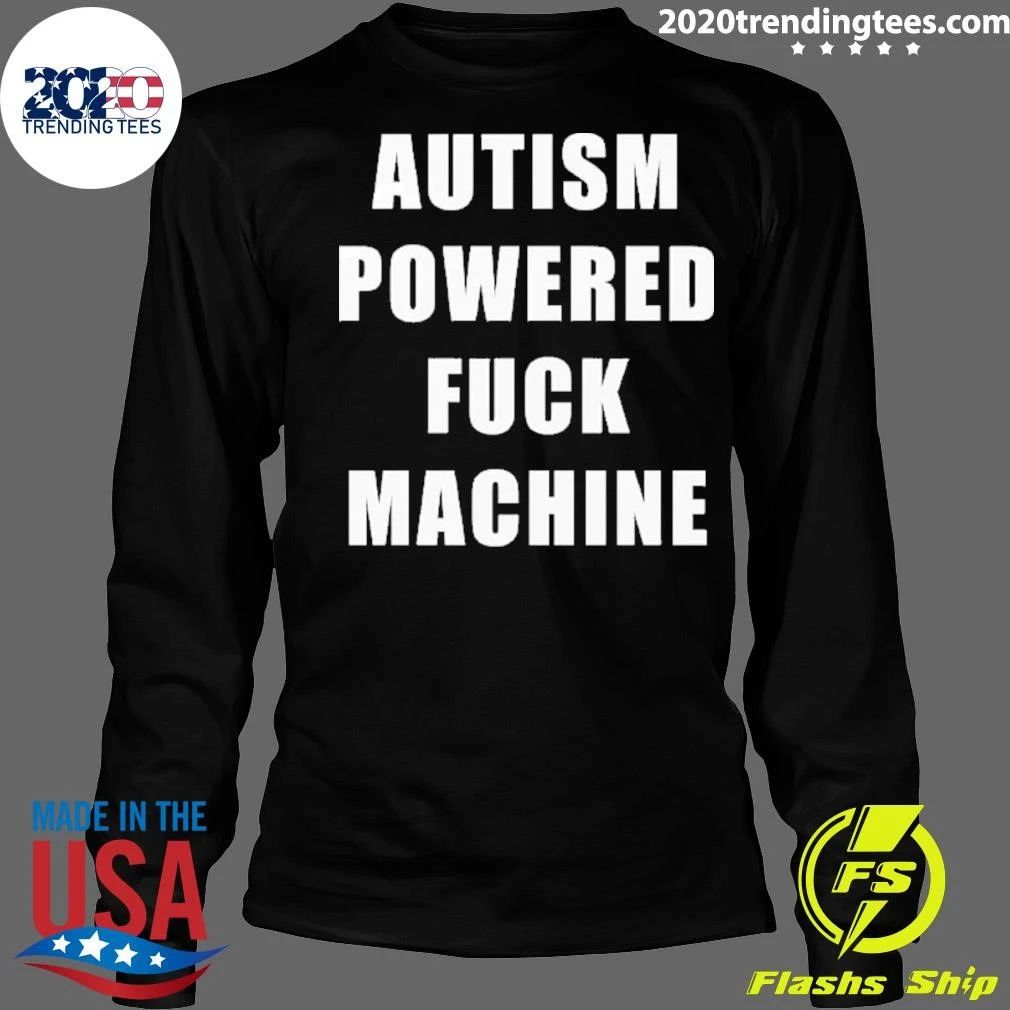 Autism Powered Fuck Machine Shirt