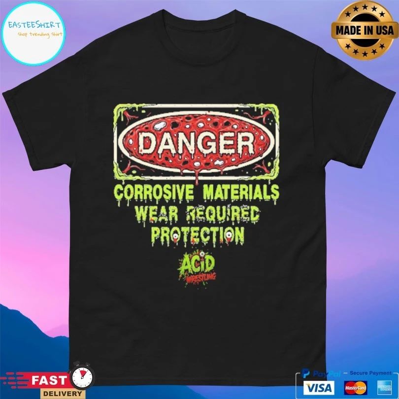 Danger Corrosive Materials Wear Required Protection Acid Wrestling T-shirts