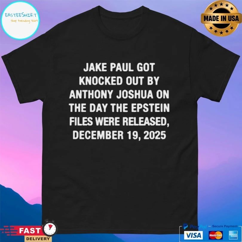Jake Paul Got Knocked Out By Anthony Joshua On The Day The Epstein Files Were Released December 19 2025 T-shirts