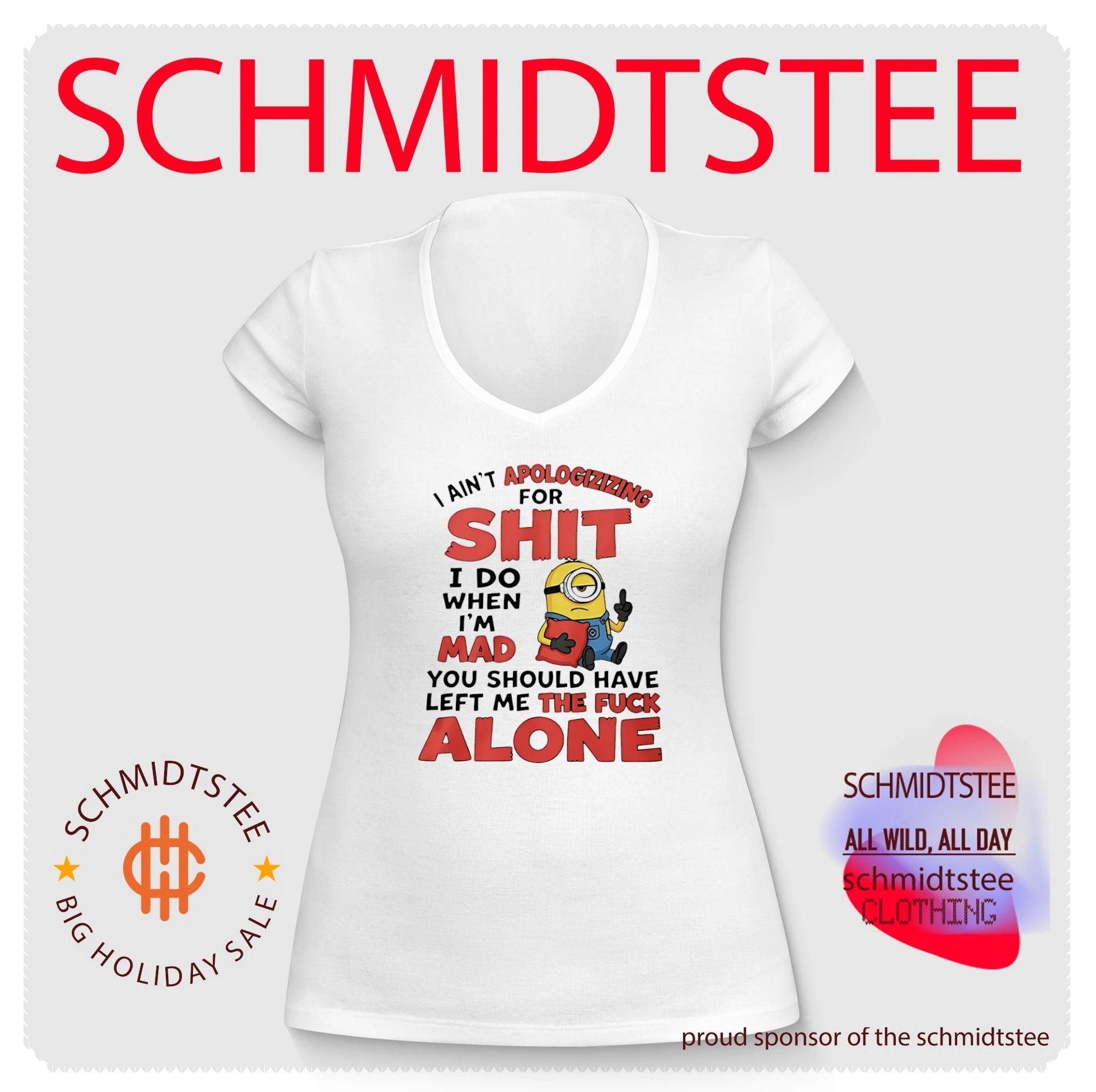 I ain’t apologizizing for shit I do when I’m mad you should have left me the fuck alone Minion shirt