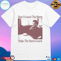 Don’t Count The Beers Make The Beers Count Gentlemen T-shirts