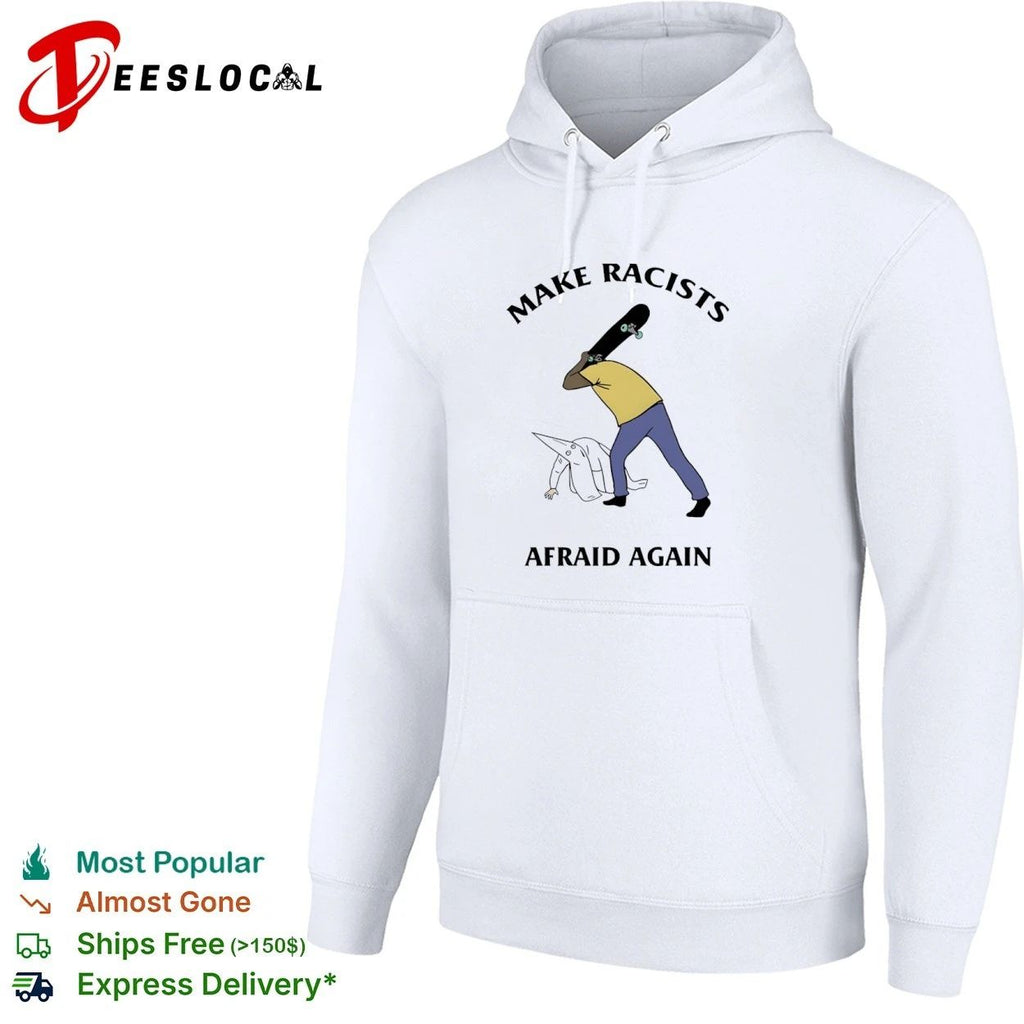 Make Racists Afraid Again anti-racism T-shirt