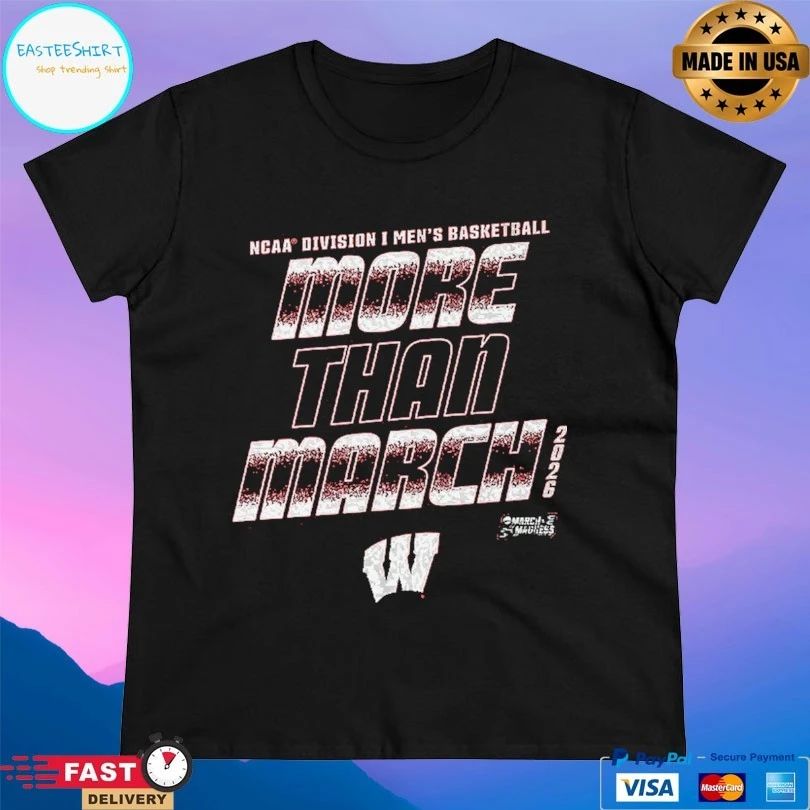 Wisconsin Badgers 2026 NCAA Division I Men’s Basketball More Than March T-shirts