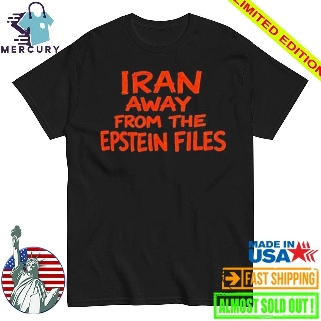 Iran Away From The Epstein Files Shirt