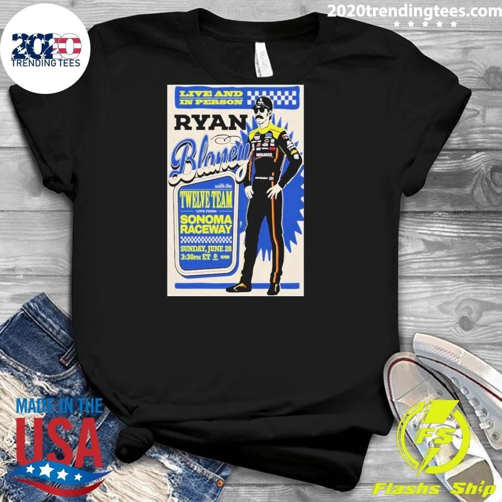 Ryan Blaney Sonoma Raceway June 28. 2026 Poster Shirt