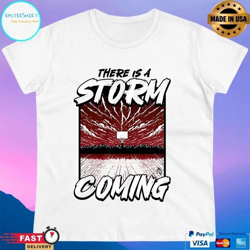 There Is A Storm Coming Basketball T-shirts