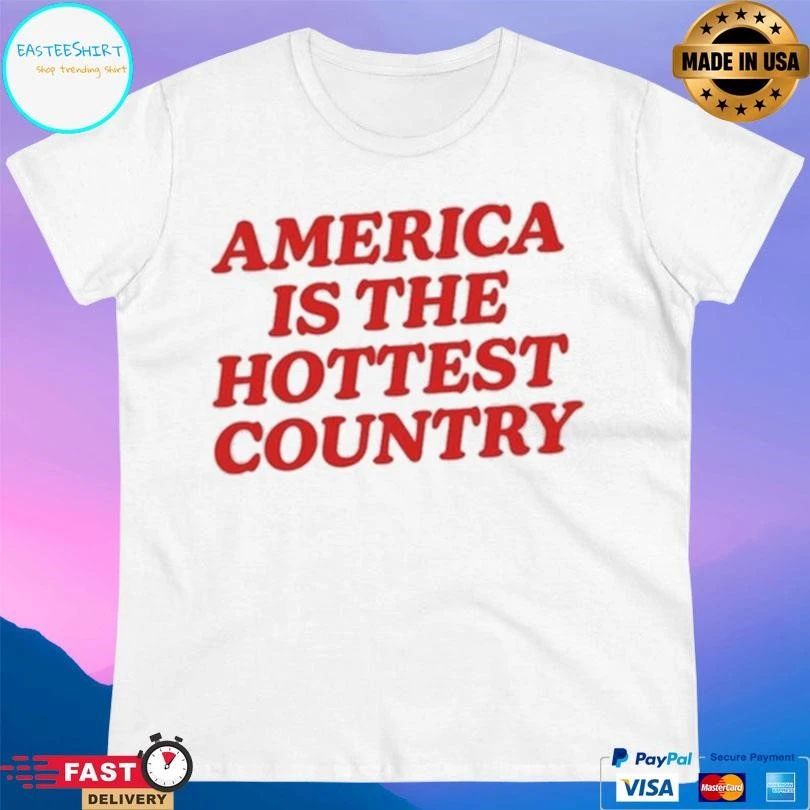 America Is The Hottest Country 2026 T-shirts