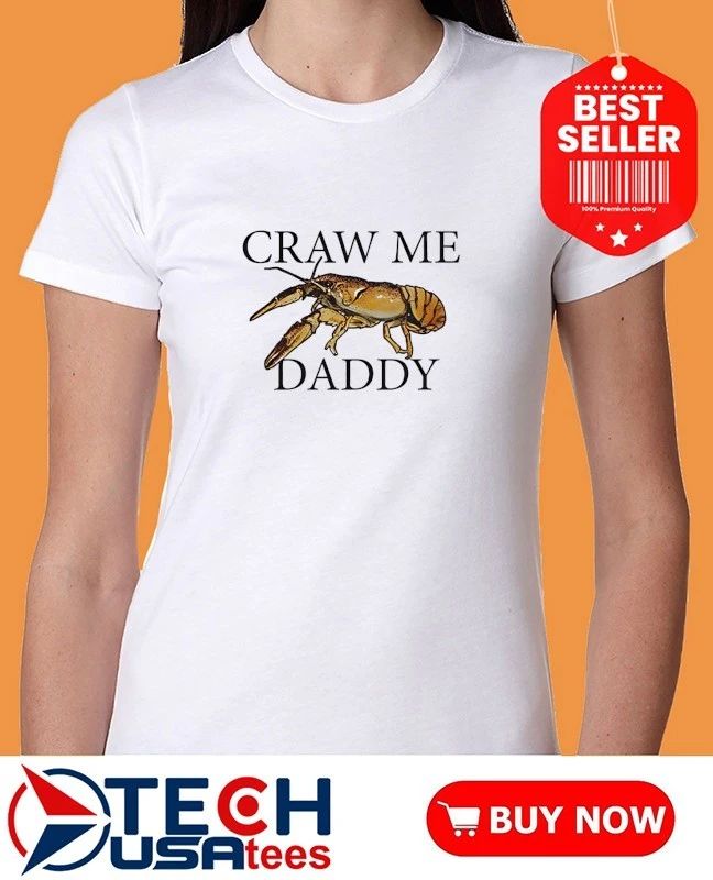 Craw me daddy crawfish shirt