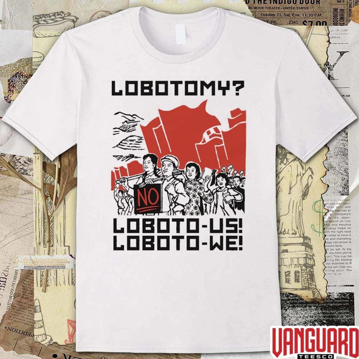 Lobotomy No, Loboto-Us Loboto-We t-shirt