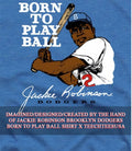 Jackie Robinson Brooklyn Dodgers Born To Play Ball T-shirt