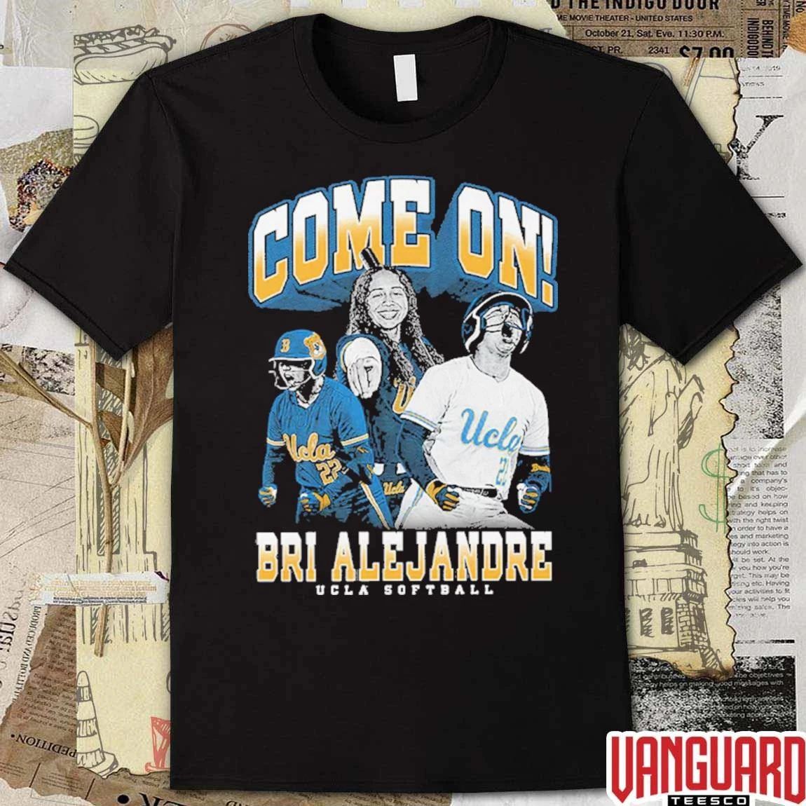 Brianah Alejandre Come On UCLA Bruins Softball t-shirt