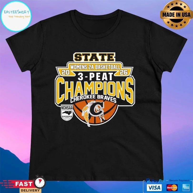 NCHSAA State Women’s 2A Basketball 3-Peat Champions Cherokee Braves 2026 T-shirts