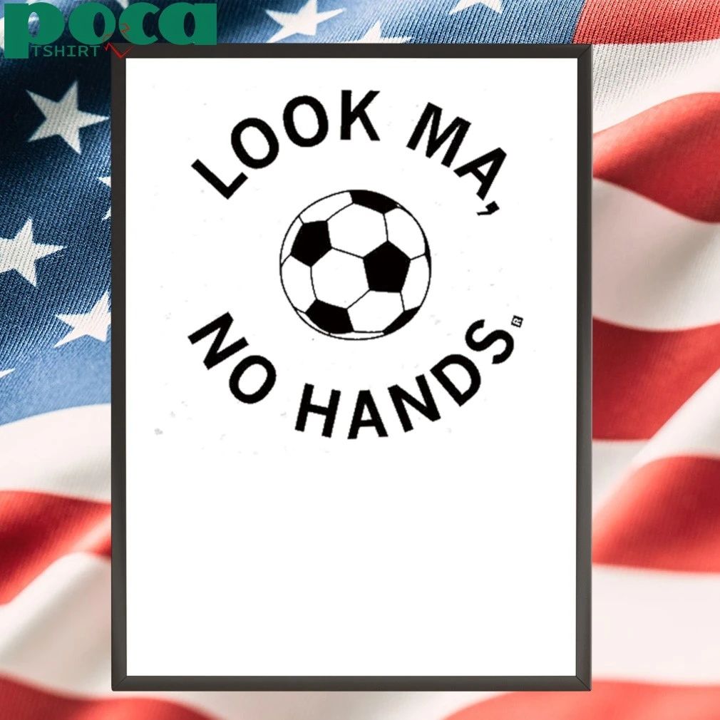 Look Ma No Hands Soccer T-shirt
