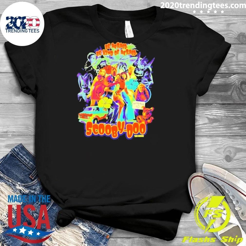Be Afraid Be Kind of Afraid Scooby-Doo the Movie Shirt