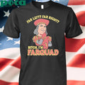 Far left far right Bitch I’m Farquad T-shirt