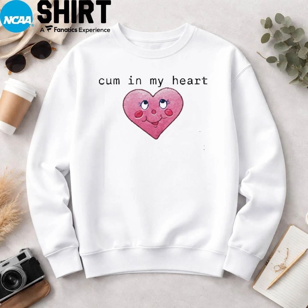 Cum In My Heart 2026 Shirt