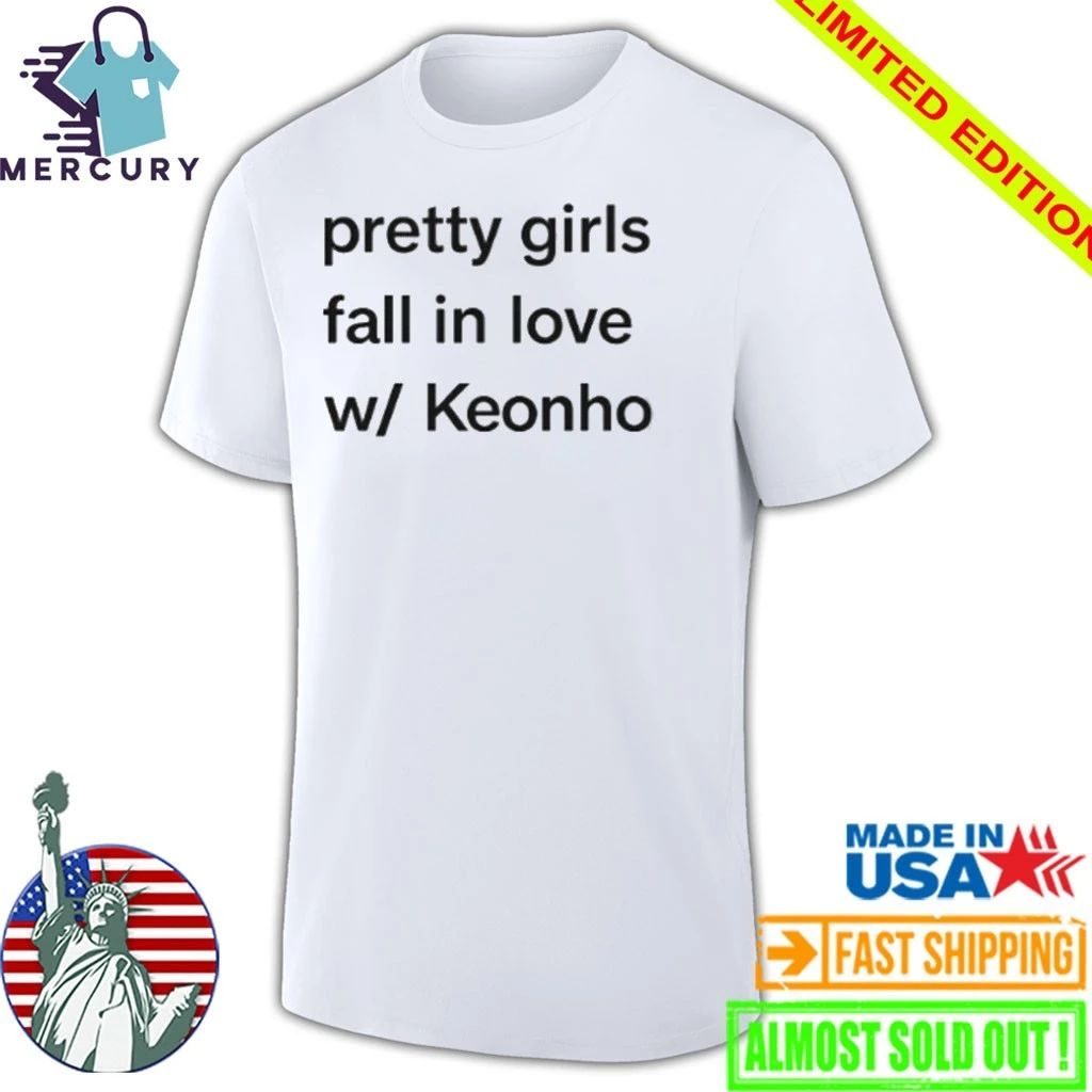Pretty Girls Fall In Love W Keonho Shirt