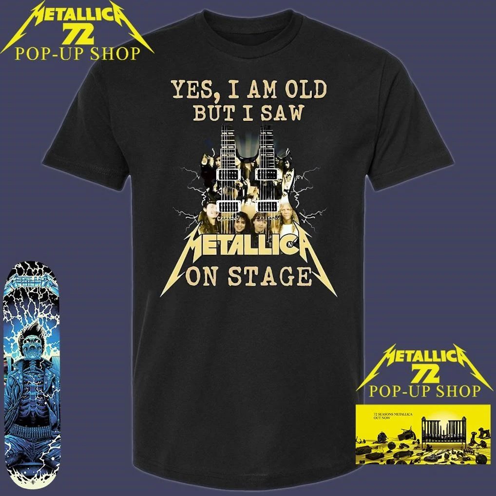 Yes I Am Old But I Saw Metallica On Stage Shirt