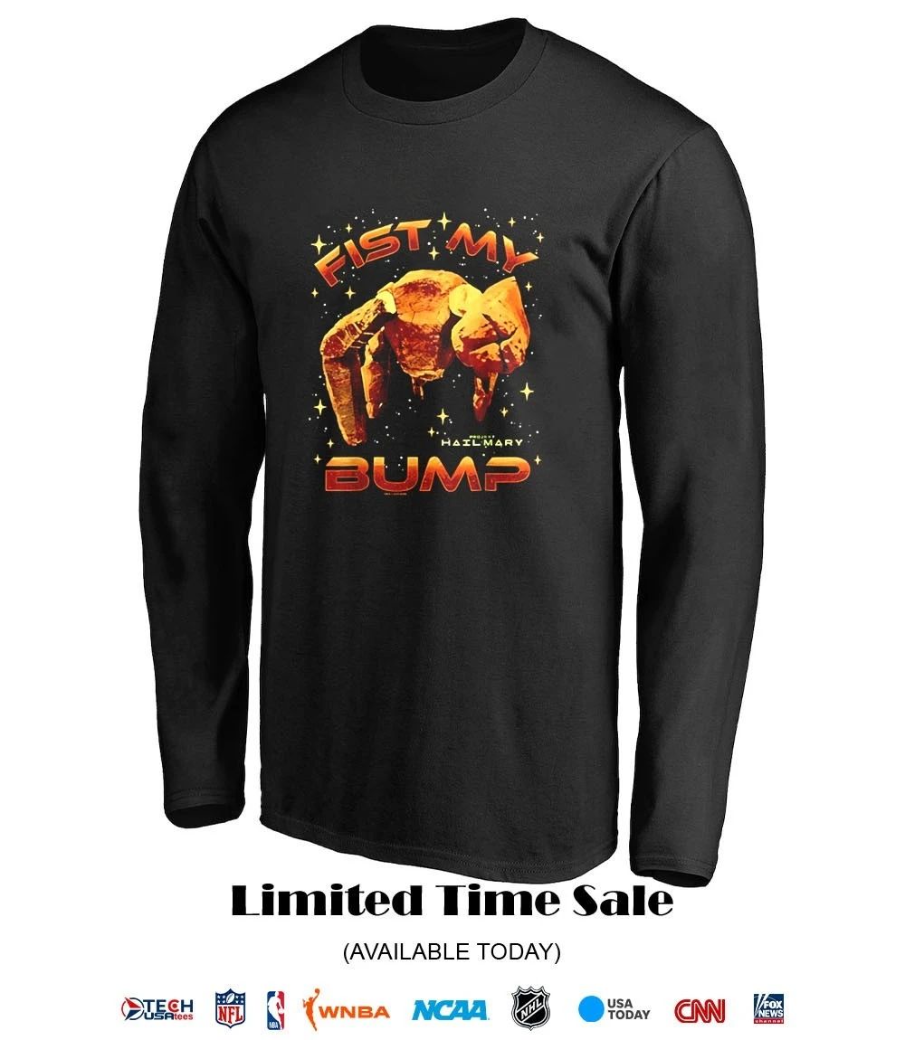 Fist my bump Project Hail Mary shirt