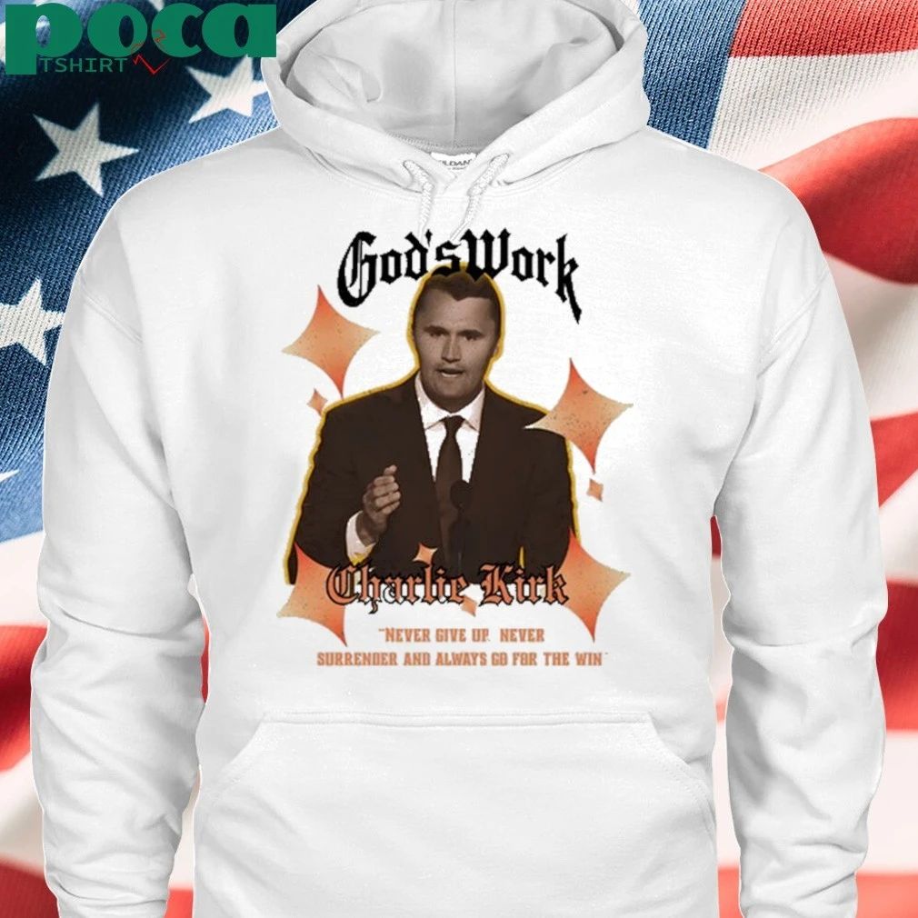 God’s Work Charlie Kirk never give up never surrender and always go for the win T-shirt