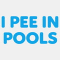 I Pee in Pools Fun Statement