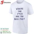 Where the F ck Are the Nice Feet foot fetish T-shirt