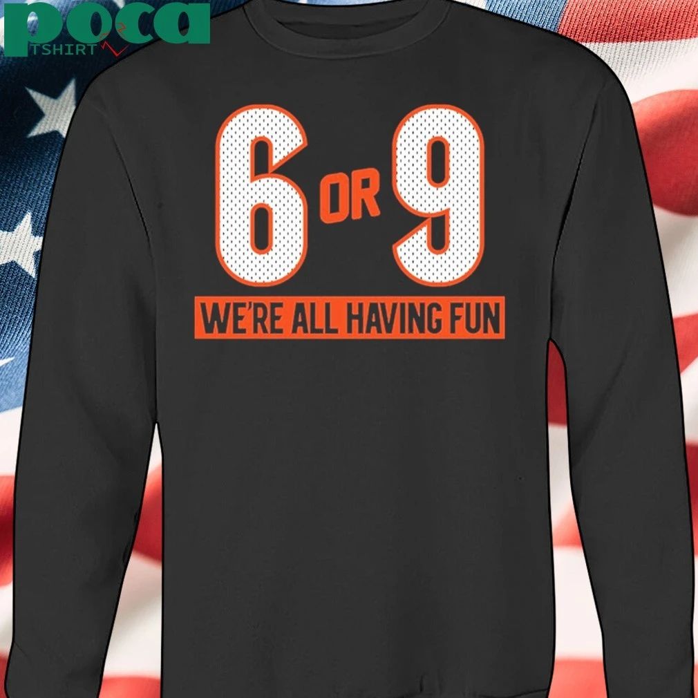 6 or 9 We’re all having fun T-shirt