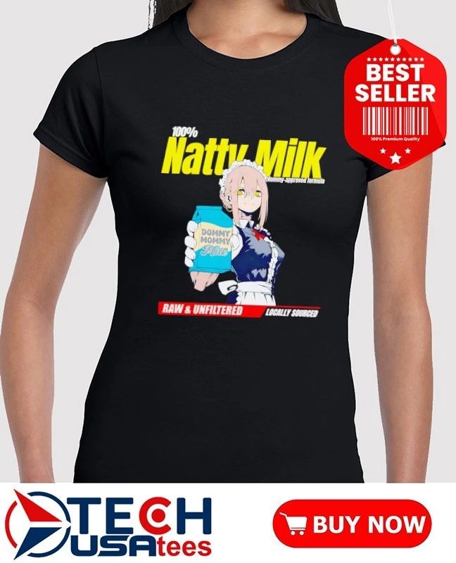 Natty Milk dommy mommy milk raw and unfiltered shirt