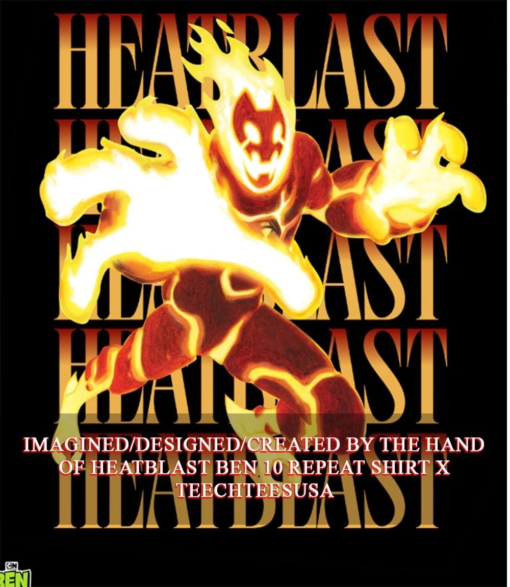 Heatblast Ben 10 repeat shirt