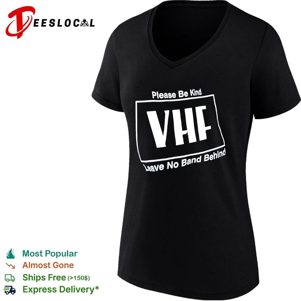 Please Be Kind Vhf Leave No Band Behind T-shirt