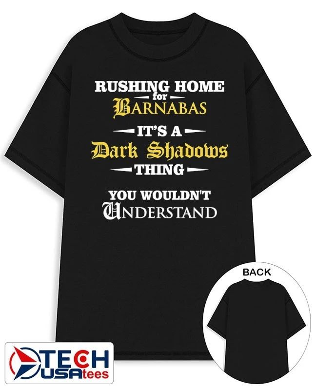 Rushing home for Barnabas it’s a dark shadows thing you wouldn’t understand shirt
