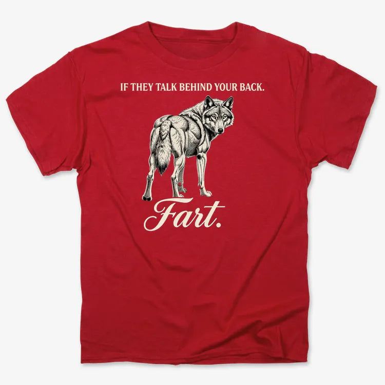 If They Talk Behind Your Back... Fart.