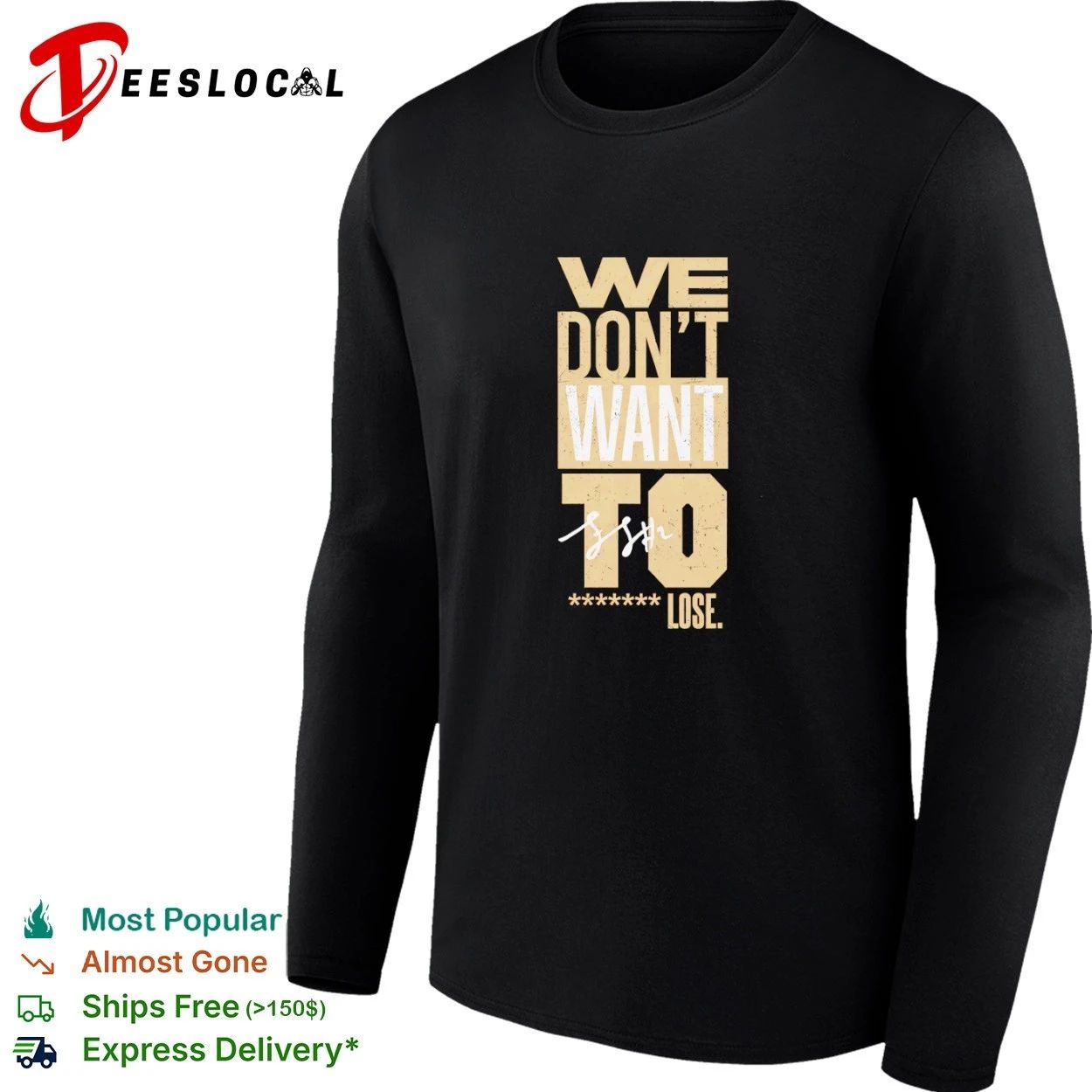 We Don’t Want to F Lose motivational T-shirt