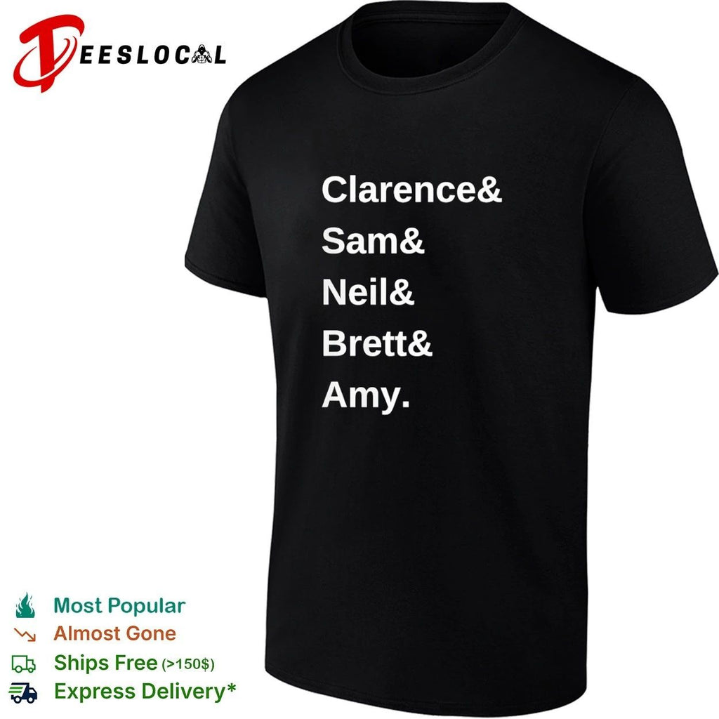 Clarence and Sam and Neil and Brett and Amy names T-shirt
