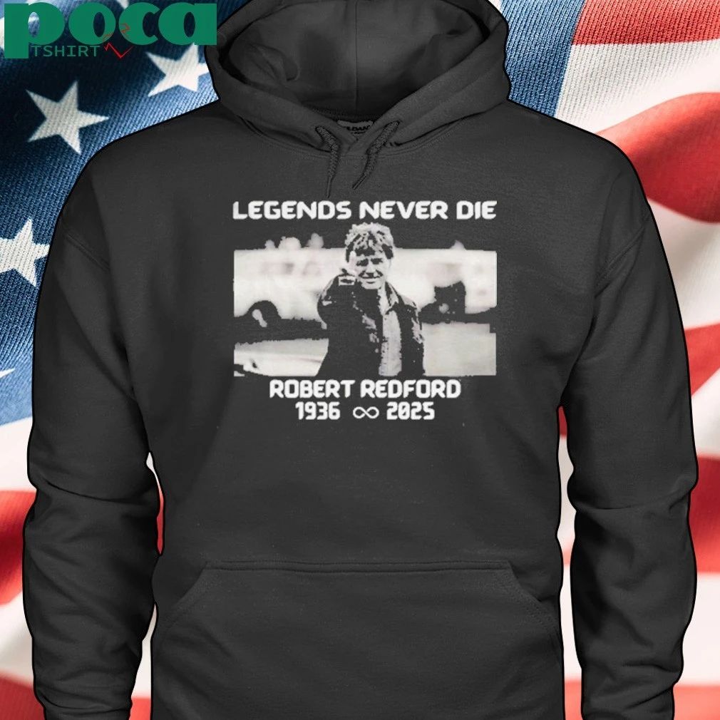 Legends Never Die Robert Redford 1936 2025 T-shirt