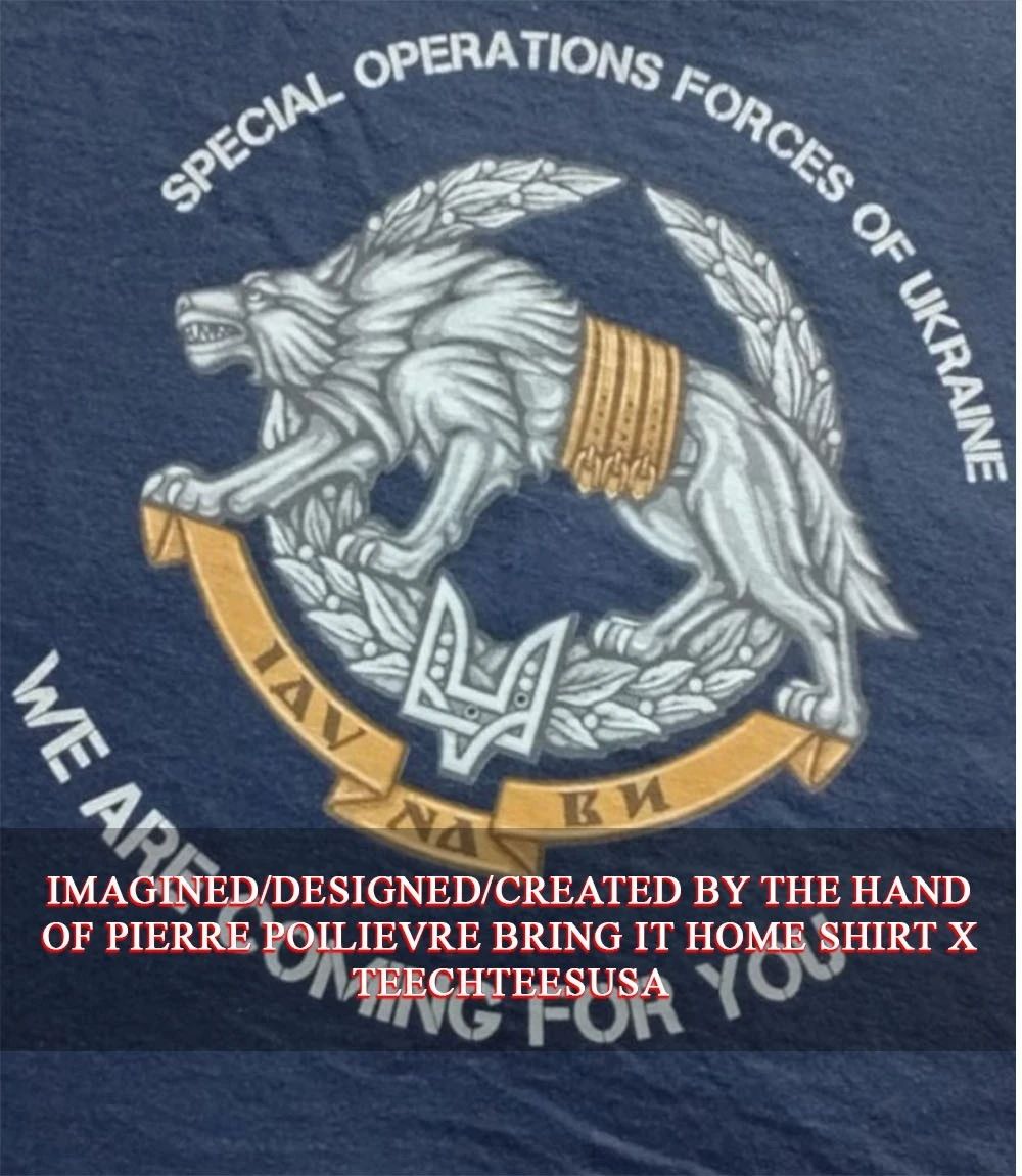 Special Operations Forces of Ukraine we are coming for you shirt