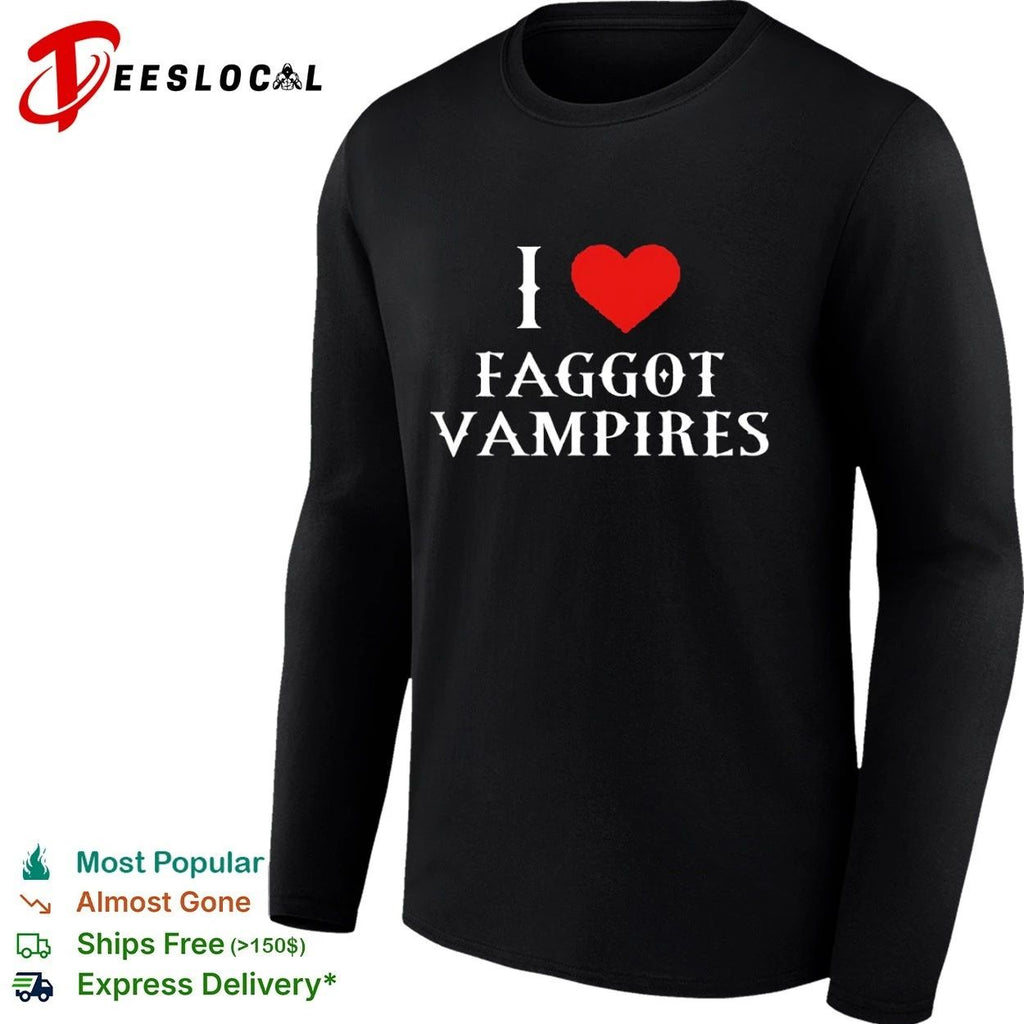 I Love Faggot Vampires vampire goth funny T-shirt