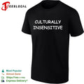 Culturally Insensitive sarcastic humor T-shirt