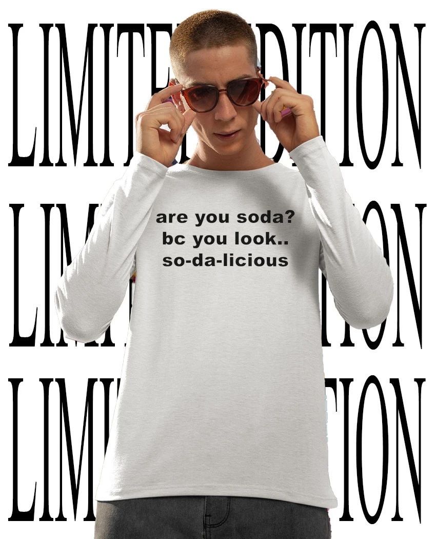 Are You Soda Bc You Look So-Da-Licious Funny Pun Pickup Line Humor Shirt