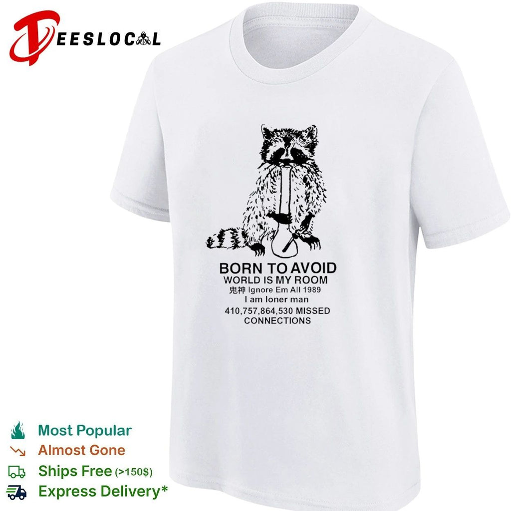 Born to Avoid World Is My Room Ignore Em All 1989 Loner Man Missed Connections T-shirt