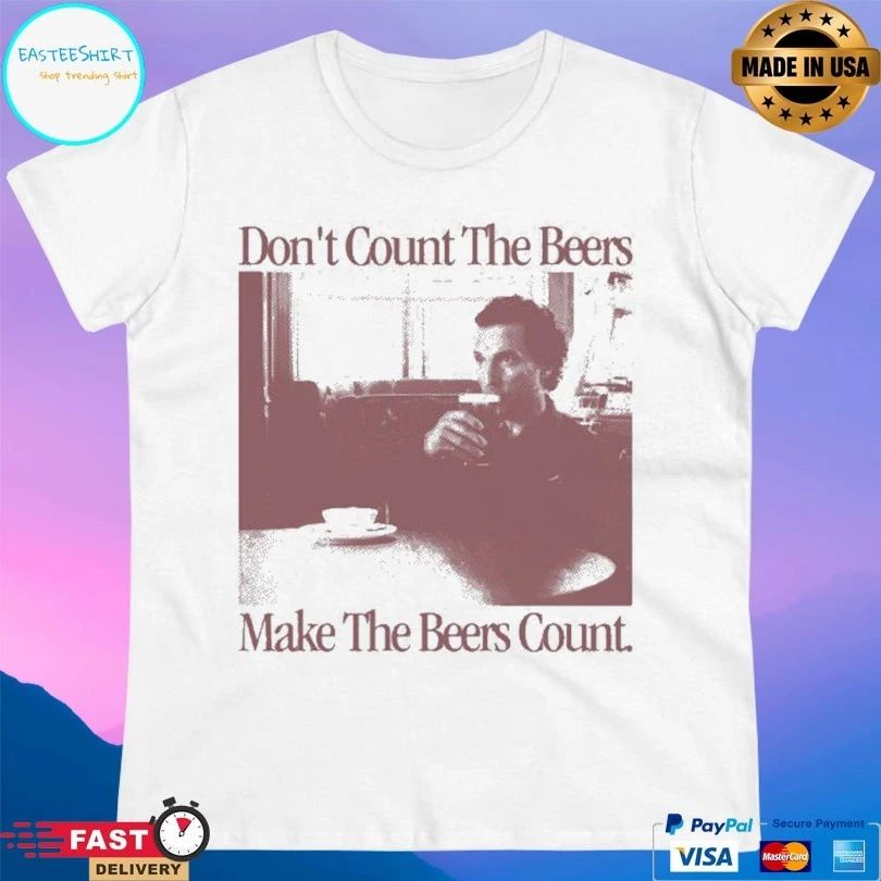 Don’t Count The Beers Make The Beers Count Gentlemen T-shirts