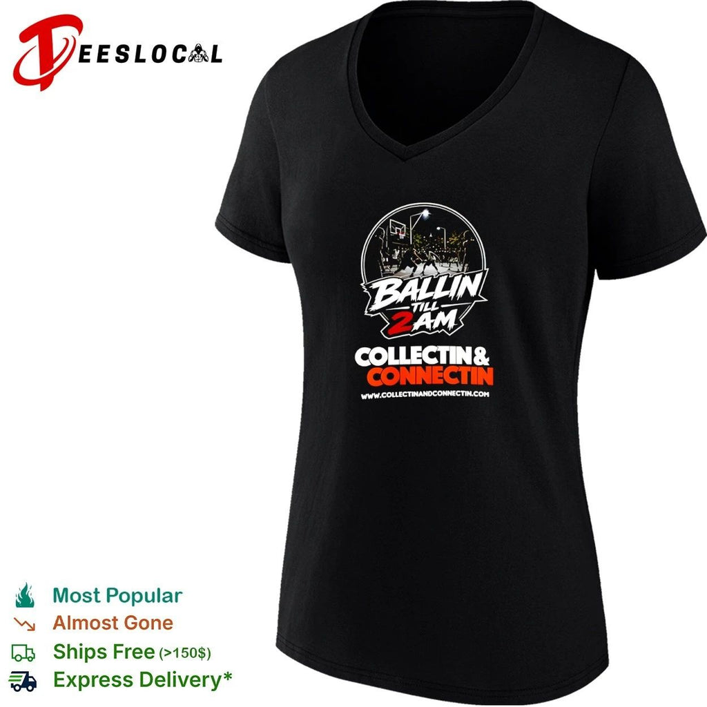 Ballin Till 2 AM Collectin and Connectin T-shirt