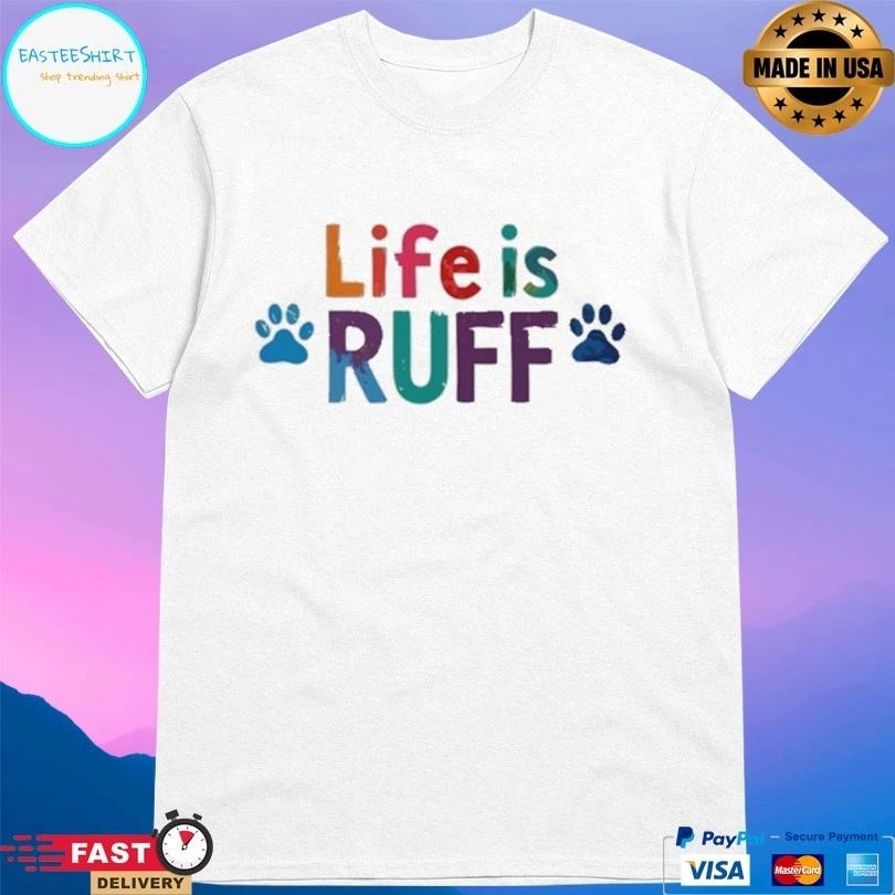 Life Is Ruff Dog Lover 2026 T-shirts