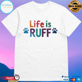 Life Is Ruff Dog Lover 2026 T-shirts