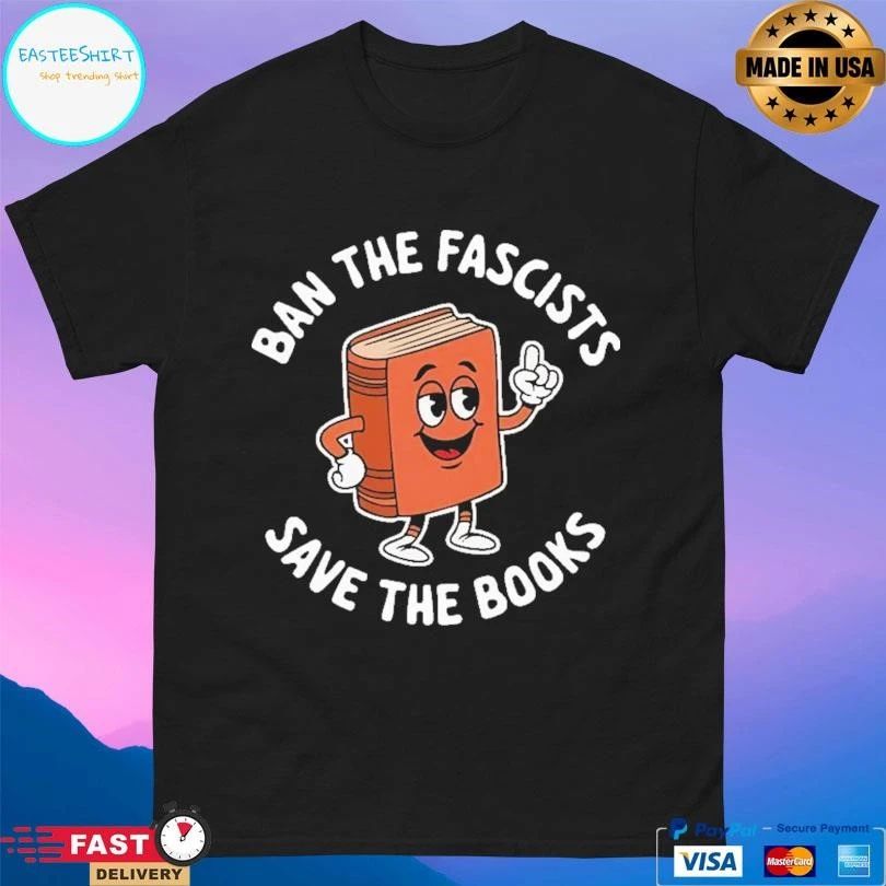 Ban The Fascists Save The Books T-shirts
