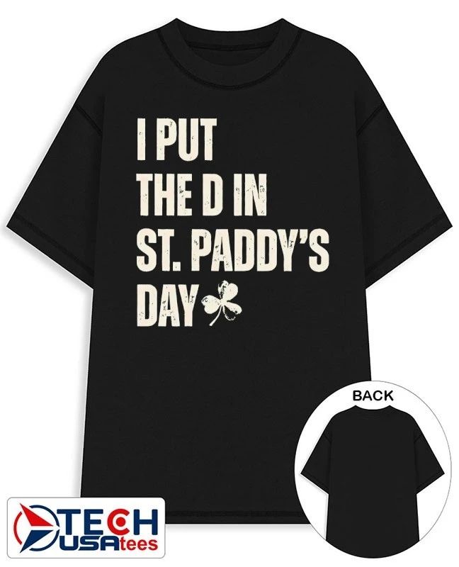 I put the D in St. Paddy’s Day shirt