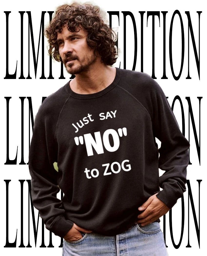 Just Say No To Zog Political Message Shirt