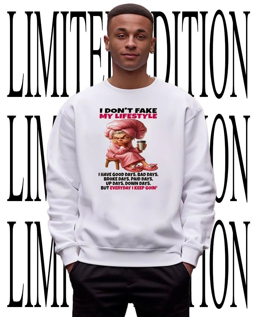 Old lady I don’t fake my lifestyle everyday I keep goin shirt